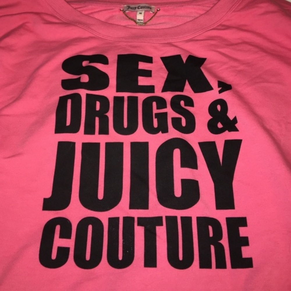 ISO : sex drugs juicy sweatshirt or top